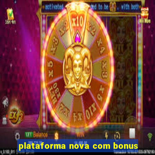 plataforma nova com bonus